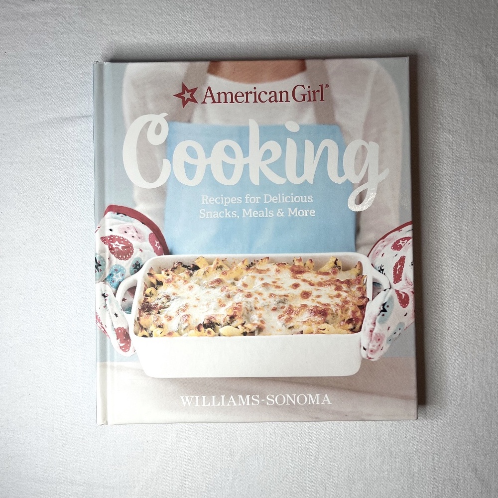 NEW American Girl Cooking Recipes by Williams-Sonoma Hardcover Cookbook Book